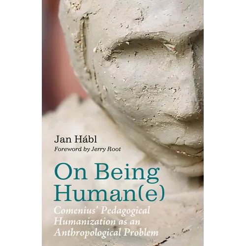 On Being Human(e): Comenius' Pedagogical Humanization as an Anthropological Problem