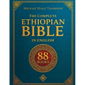 The Complete ETHIOPIAN BIBLE in English: Groundbreaking Translation and Critical Commentary Including Apocrypha, Enoch, Jubilees, and Other Rare Texts