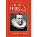 Henry Hudson, the Navigator: The Original Documents in Which His Career Is Recorded