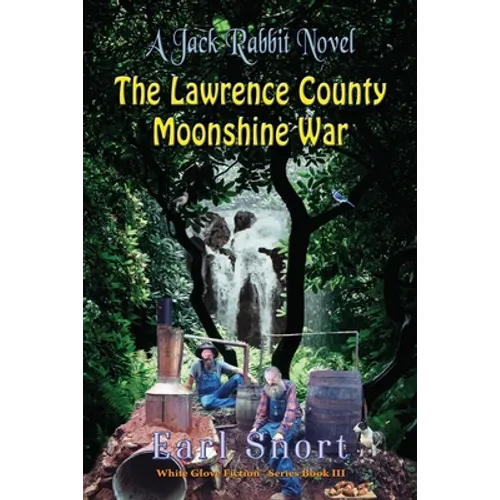 The Lawrence County Moonshine War: A Jack Rabbit Novel