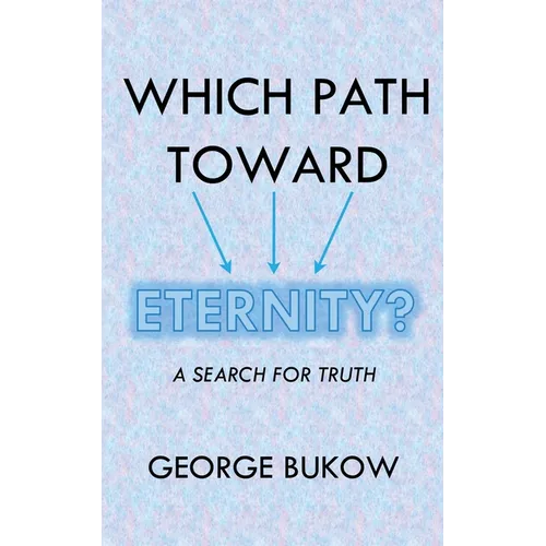 Which Path Toward Eternity? A Search for Truth
