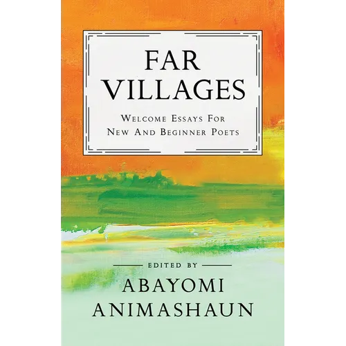 Far Villages: Welcome Essays for New & Beginner Poets
