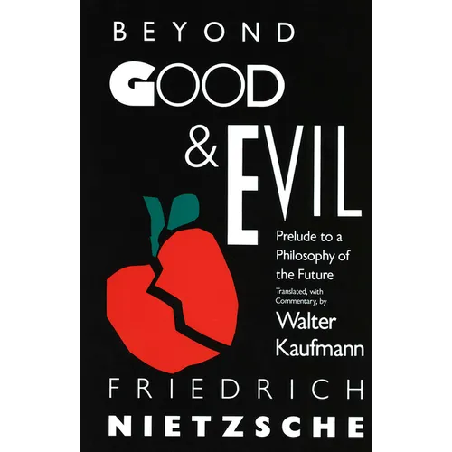 Beyond Good & Evil: Prelude to a Philosophy of the Future