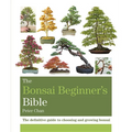 The Bonsai Beginner's Bible