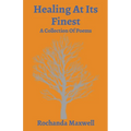 Healing At Its Finest: A Collection Of Poems
