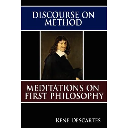 Discourse on Method and Meditations on First Philosophy