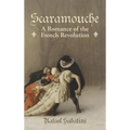 Scaramouche: A Romance of the French Revolution