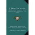 Cranford, A Play: A Comedy In Three Acts Made From Mrs. Gaskell's Famous Story (1905)