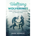 Waltzing with Wolverines: Finding Connection and Cooperation with Troubled Teens