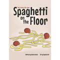 This Is Not A Kid's Book: Spaghetti On The Floor