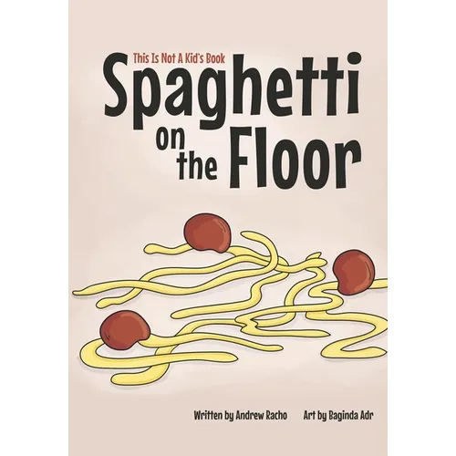 This Is Not A Kid's Book: Spaghetti On The Floor