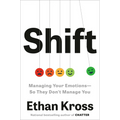Shift: Managing Your Emotions--So They Don't Manage You