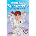 Tommy Takes Taekwondo: A Children's Early Chapter Book About Building Self-Confidence Through Martial Arts