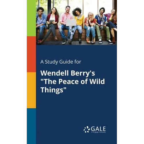 A Study Guide for Wendell Berry's "The Peace of Wild Things"