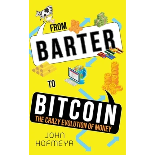 From Barter to Bitcoin - The Crazy Evolution of Money