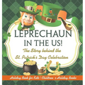 Leprechaun In The US! The Story behind the St. Patrick's Day Celebration - Holiday Book for Kids Children's Holiday Books