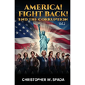 America! Fight Back! END THE CORRUPTION