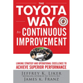 The Toyota Way to Continuous Improvement: Linking Strategy and Operational Excellence to Achieve Superior Performance