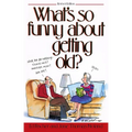 What's So Funny About Getting Old