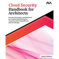 Cloud Security Handbook for Architects: Practical Strategies and Solutions for Architecting Enterprise Cloud Security using SECaaS and DevSecOps