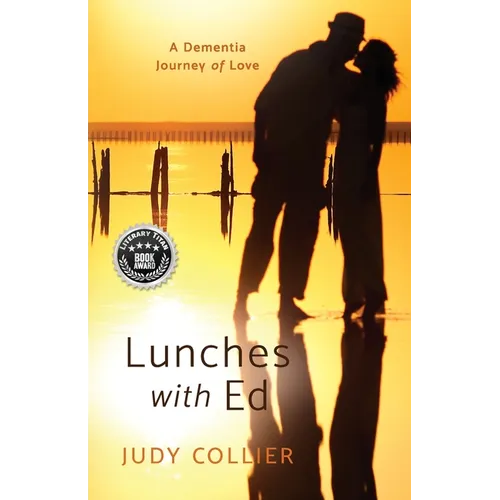 Lunches with Ed: A Dementia Journey of Love