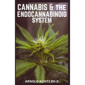 Cannabis and the Endocannabinoid System: Healing with Cannabis: How Cannabis Help Relieve Ptsd, Pain and More