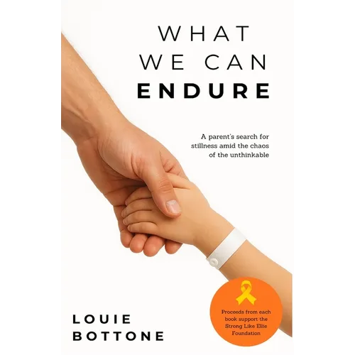 What We Can Endure: A parent's search for stillness amid the chaos of the unthinkable