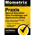 Praxis Special Education Core Knowledge and Applications (5354) - Praxis Special Education 5354 Secrets Study Guide, Practice Test Questions, Detailed
