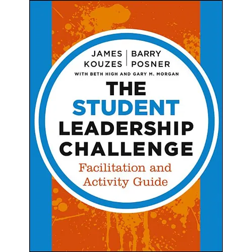 The Student Leadership Challenge: Facilitation and Activity Guide