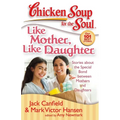Like Mother, Like Daughter: Stories about the Special Bond Between Mothers and Daughters