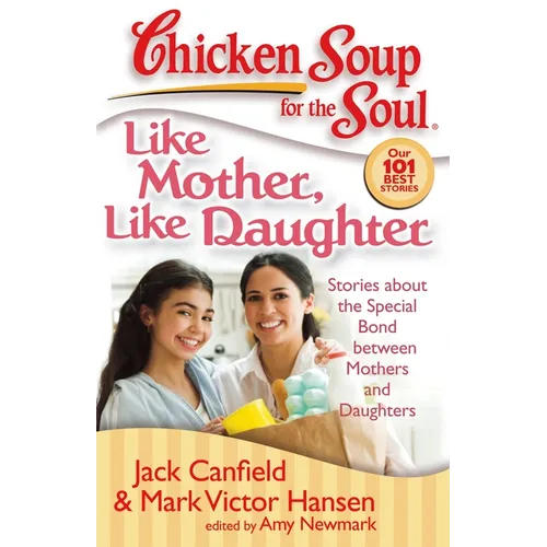 Like Mother, Like Daughter: Stories about the Special Bond Between Mothers and Daughters