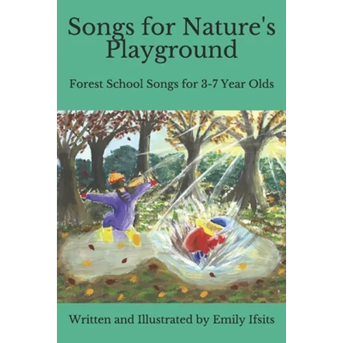 Songs for Nature's Playground: Forest School Songs for 3-7 Year Olds