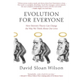 Evolution for Everyone: How Darwin's Theory Can Change the Way We Think About Our Lives