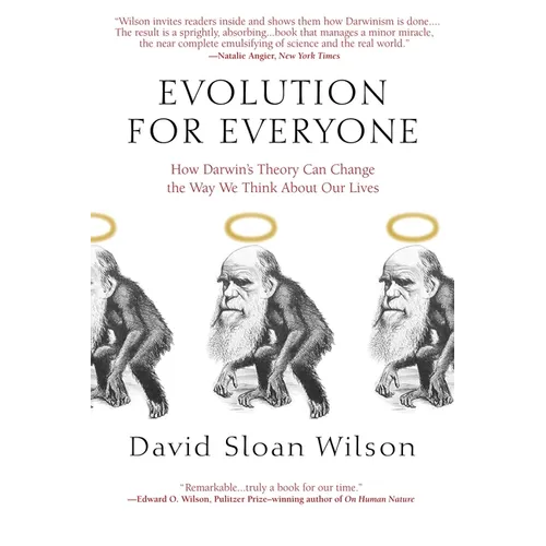 Evolution for Everyone: How Darwin's Theory Can Change the Way We Think About Our Lives