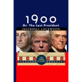 1900: Or; The Last President