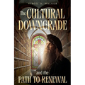 The Cultural Downgrade and the Path to Renewal