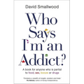 Who Says I'm an Addict