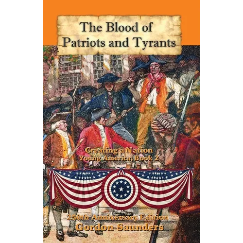 The Blood of Patriots and Tyrants: Creating a Nation
