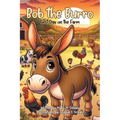 Bob the Burro: First Day on the Farm