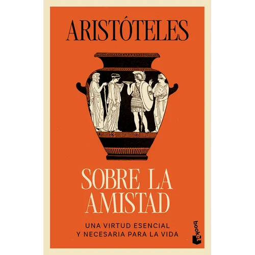 Sobre La Amistad: Una Virtud Esencial Y Necesaria Para La Vida / On Friendship