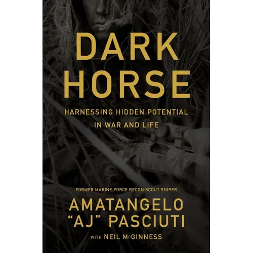Darkhorse: Harnessing Hidden Potential in War and Life