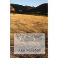 The Basic Writings of John Stuart Mill: On Liberty, the Subjection of Women and Utilitarianism