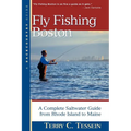 Fly-Fishing Boston: A Complete Saltwater Guide from Rhode Island to Maine