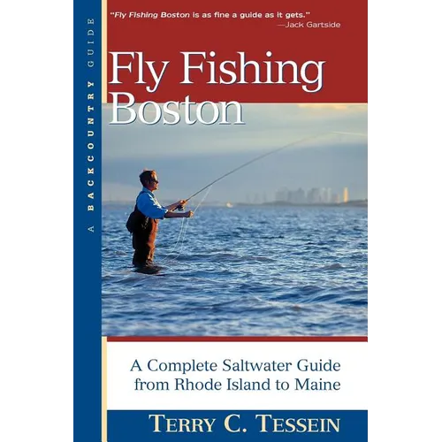 Fly-Fishing Boston: A Complete Saltwater Guide from Rhode Island to Maine