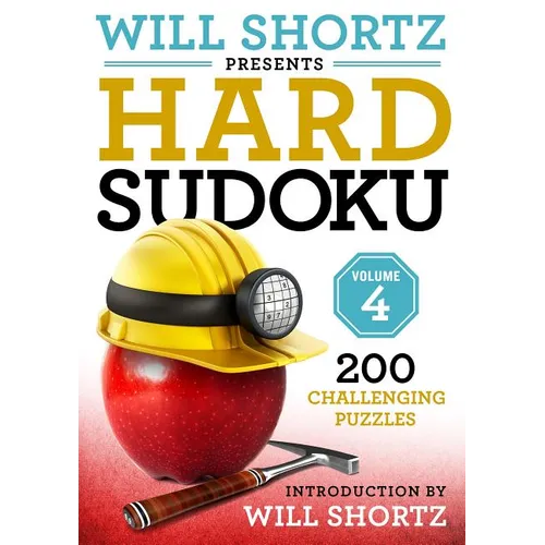 Will Shortz Presents Hard Sudoku Volume 4: 200 Challenging Puzzles