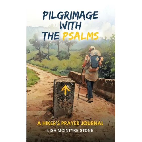 Pilgrimage with the Psalms: A Hiker's Prayer Journal