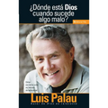 Donde Esta Dios Cuando Sucenden Cosas Malas? = Where is God When Bad Things Happen?