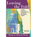 Leaving the Fold: A Guide for Former Fundamentalists and Others Leaving Their Religion