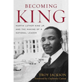 Becoming King: Martin Luther King Jr. and the Making of a National Leader