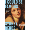 I Could Be Famous: Stories